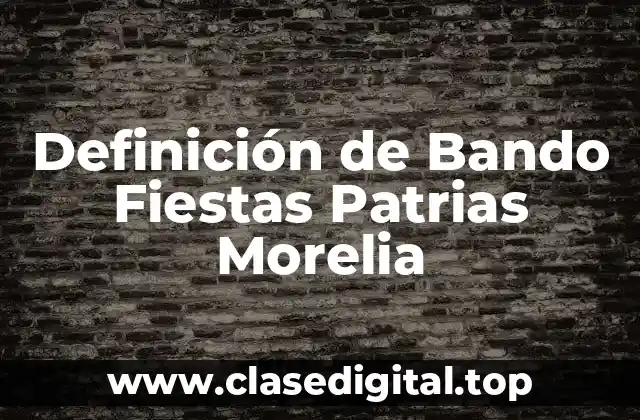 Definición de Bando Fiestas Patrias Morelia