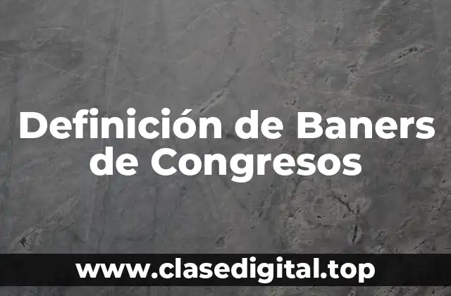 Definición de Baners de Congresos