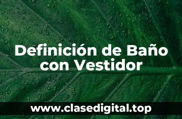 Definición de Baño con Vestidor
