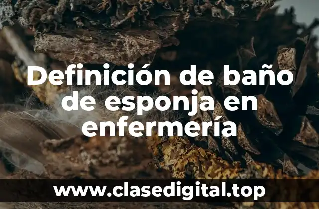 Definición de baño de esponja en enfermería