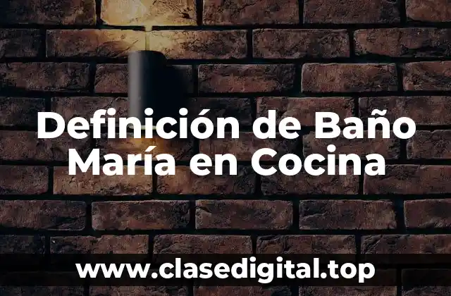 Definición de Baño María en Cocina