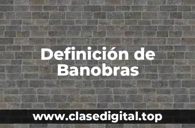 Definición técnica de Banobras