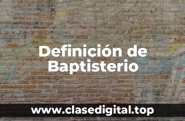 Definición de Baptisterio