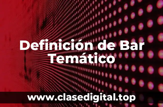 Definición de Bar Temático