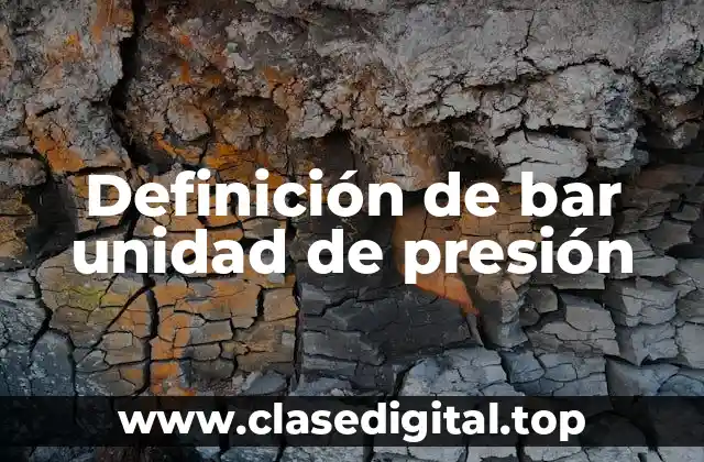 Definición de bar unidad de presión