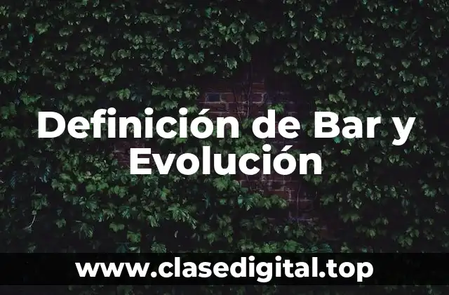 Definición de Bar y Evolución