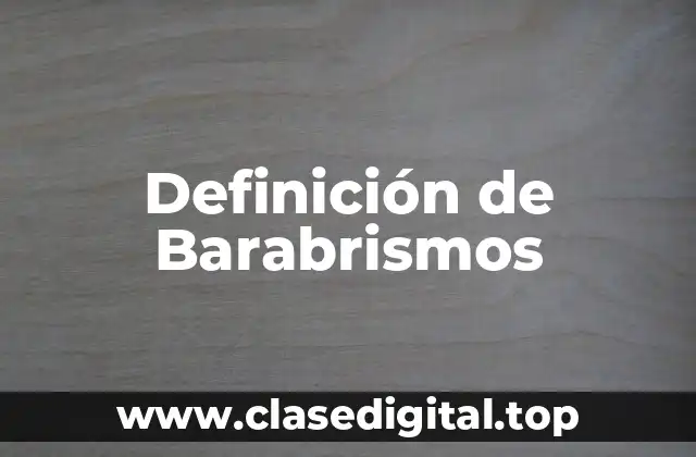 Definición de Barabrismos