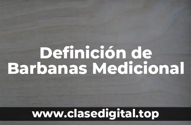 Definición de Barbanas Medicional