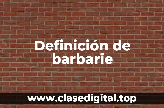 Definición de barbarie