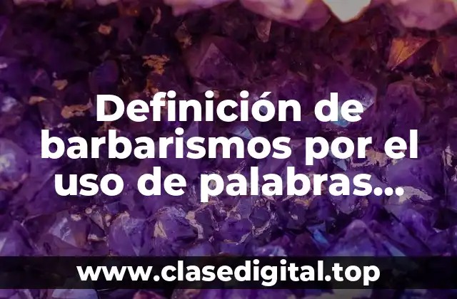 Ejemplos de barbarismos