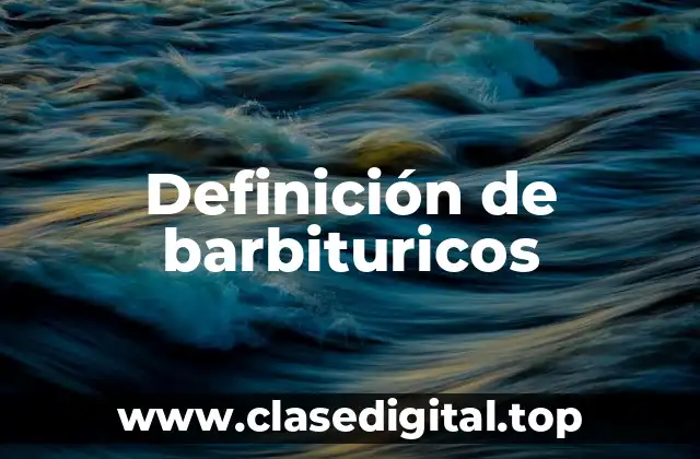 Definición de barbituricos