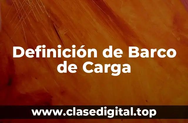 Definición de Barco de Carga