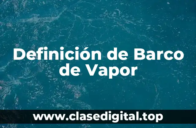 Definición técnica de Barco de Vapor