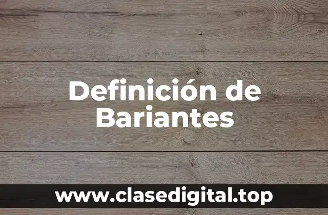Definición de Bariantes