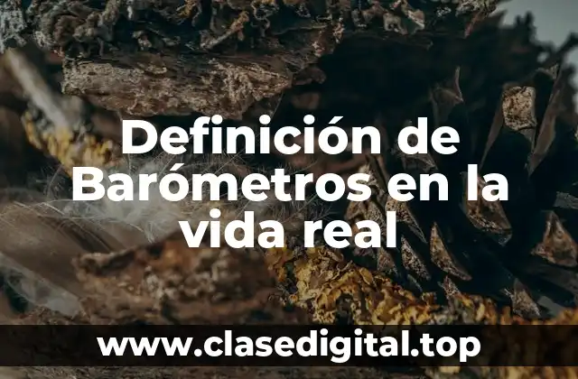 Definición de Barómetros en la vida real