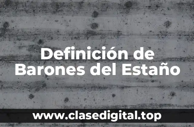 Definición de Barones del Estaño