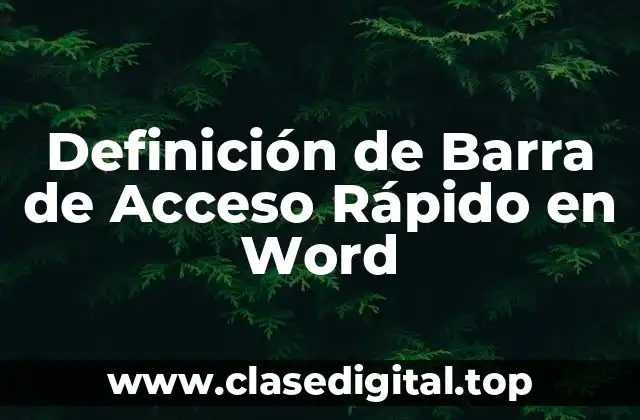 Definición de Barra de Acceso Rápido en Word