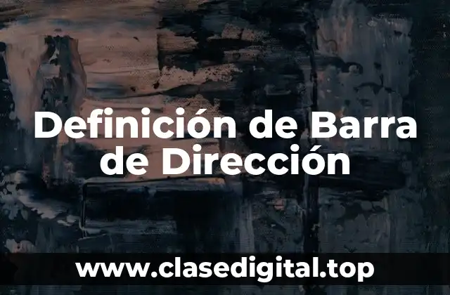 Definición de Barra de Dirección