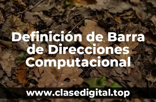 Definición de Barra de Direcciones Computacional