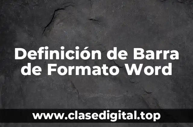 Definición de Barra de Formato Word