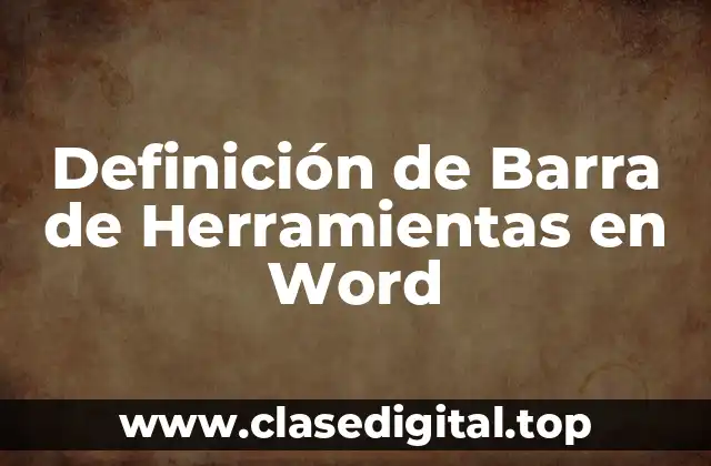 Definición de Barra de Herramientas en Word