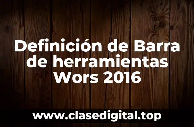 Definición de Barra de herramientas Wors 2016