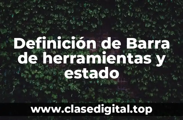 Definición técnica de barra de herramientas y estado