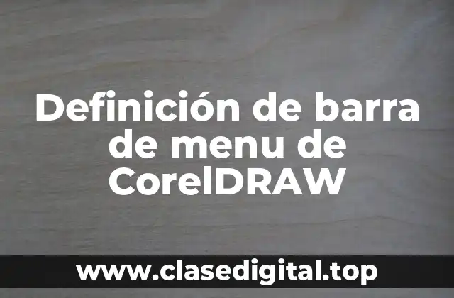 Definición de barra de menu de CorelDRAW