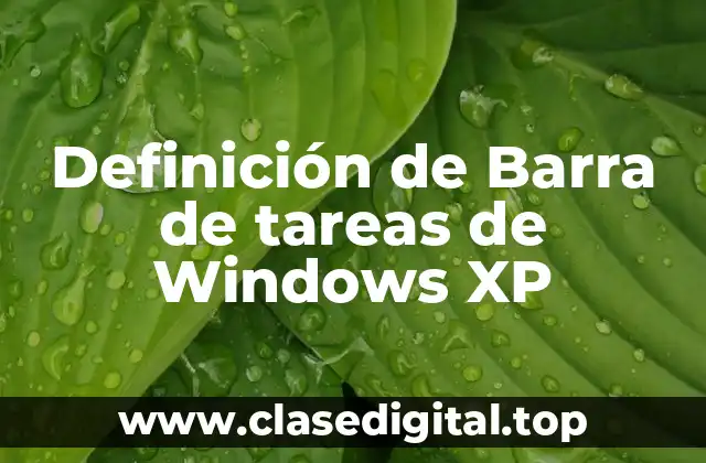 Definición de Barra de tareas de Windows XP