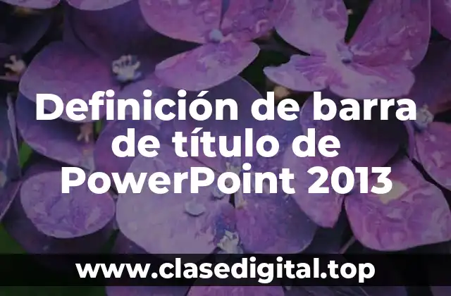 Definición de barra de título de PowerPoint 2013
