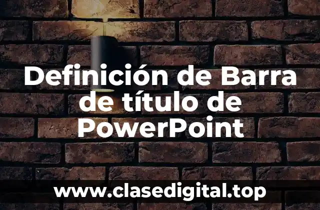 Definición de Barra de título de PowerPoint