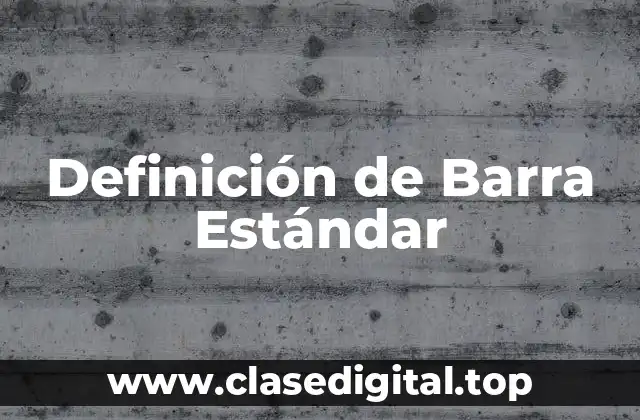 Definición de Barra Estándar