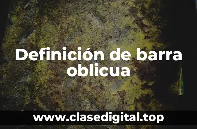 Definición de barra oblicua