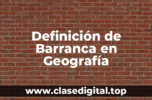 Definición de Barranca en Geografía