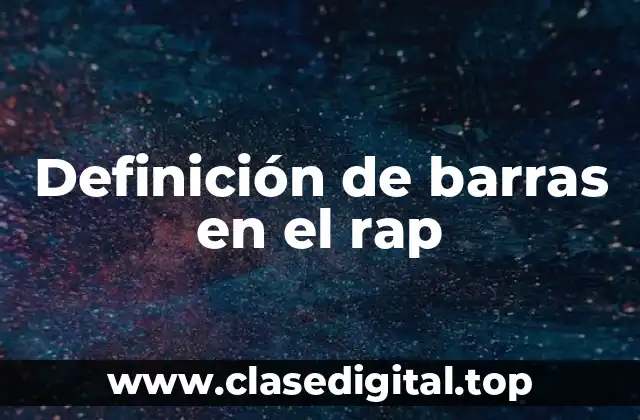 Definición de barras en el rap