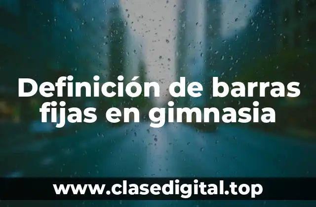 Definición de barras fijas en gimnasia
