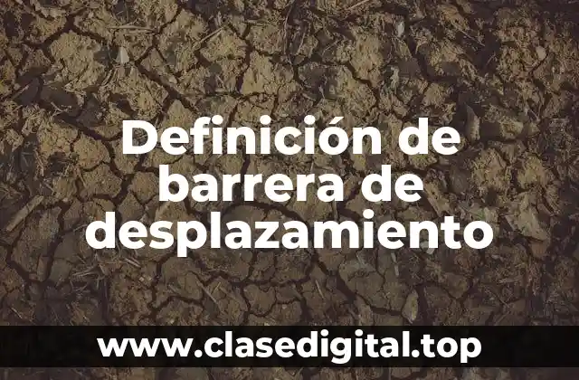 Definición de barrera de desplazamiento