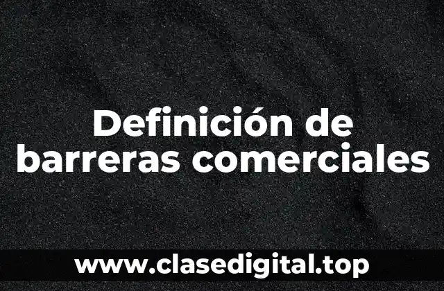 Definición de barreras comerciales