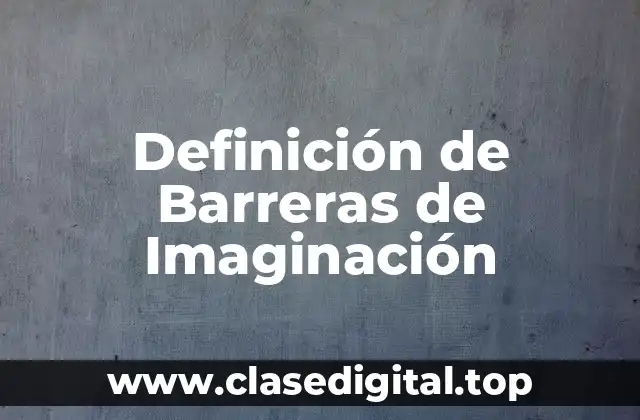 Definición de Barreras de Imaginación