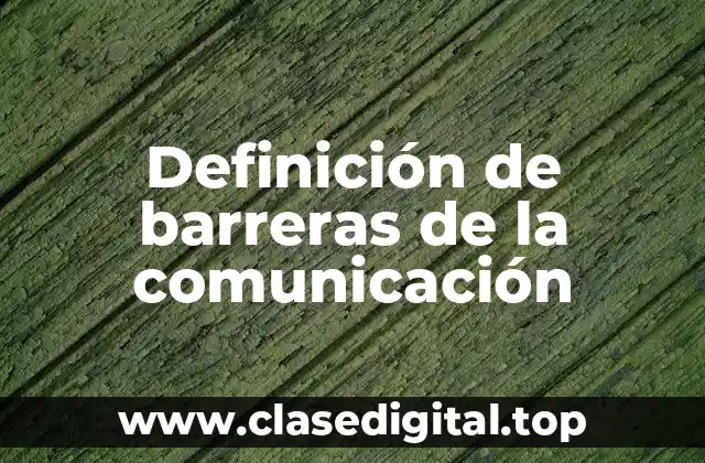 Definición de barreras de la comunicación