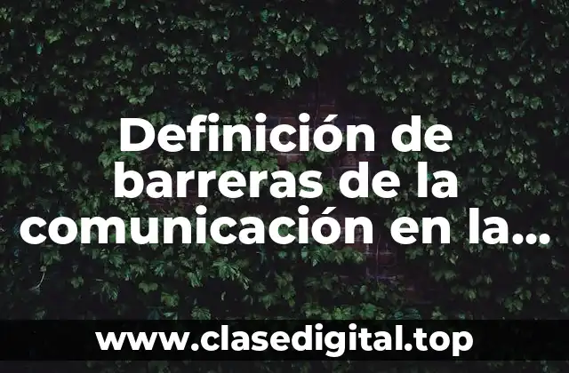 Definición de barreras de la comunicación en la familia