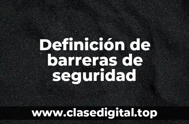 Ejemplos de barreras de seguridad