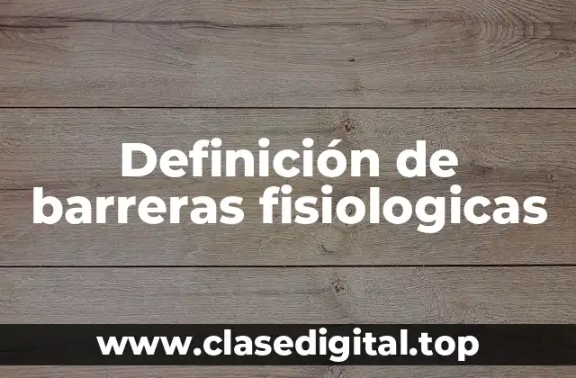 Definición de barreras fisiologicas
