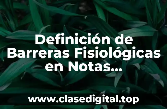 Definición de Barreras Fisiológicas en Notas Periodísticas