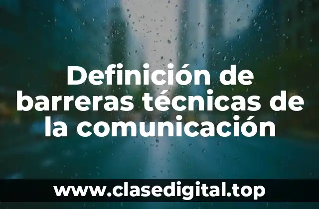 Definición de barreras técnicas de la comunicación