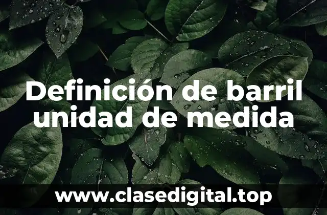 Definición de barril unidad de medida