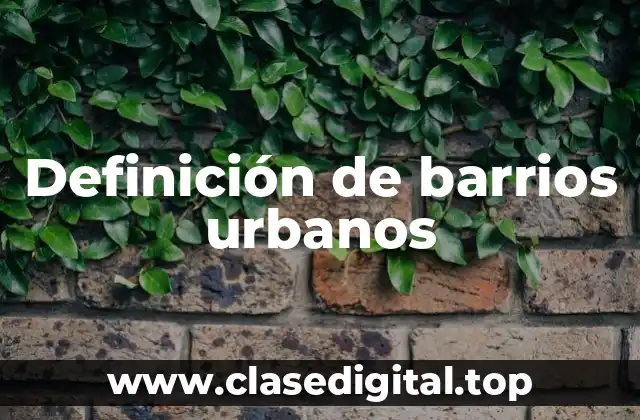 Definición de barrios urbanos