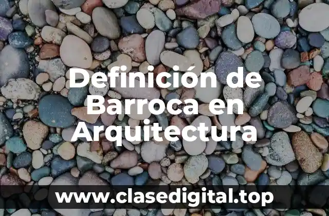 Definición de Barroca en Arquitectura