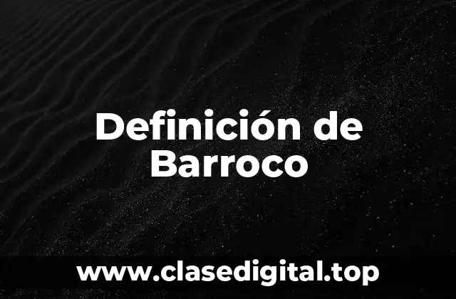 Definición de Barroco