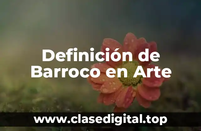 Definición de Barroco en Arte